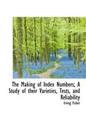 The Making of Index Numbers; A Study of Their Varieties, Tests, and Reliability