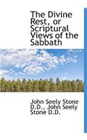 The Divine Rest, or Scriptural Views of the Sabbath