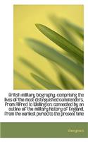 British Military Biography: Comprising the Lives of the Most Distinguished Commanders, from Alfred T