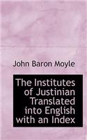 The Institutes of Justinian Translated Into English with an Index