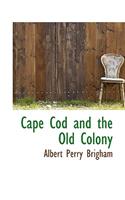 Cape Cod and the Old Colony