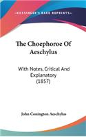 The Choephoroe Of Aeschylus