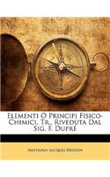 Elementi O Principj Fisico-Chimici, Tr., Riveduta Dal Sig. F. Dupre