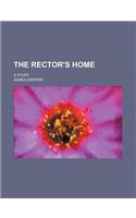 The Rector's Home; A Story: (English)