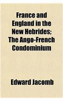 France and England in the New Hebrides; The Ango-French Condominium