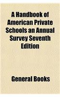 A Handbook of American Private Schools an Annual Survey Seventh Edition: (English)