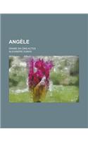 Angele; Drame En Cinq Actes