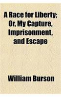 A Race for Liberty; Or, My Capture, Imprisonment, and Escape