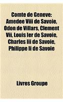 Comte de Geneve: Amedee VIII de Savoie, Odon de Villars, Clement VII, Louis Ier de Savoie, Charles III de Savoie, Jacques de Savoie-Nem