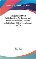 Einigungsamt Und Schiedsgericht Zur Losung Von Kollektivkonflikten Zwischen Arbeitgebern Und Arbeitnehmern (1907)