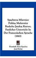 Spachtova Mluvnice Polska; Muluvnice Ruskeho Jazyka; Kurzer, Fasslicher Unterricht In Der Franzosischen Sprache (1865)