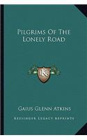 Pilgrims Of The Lonely Road