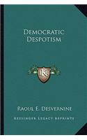 Democratic Despotism