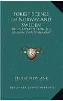 Forest Scenes in Norway and Sweden: Being Extracts from the Journal of a Fisherman