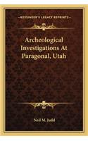 Archeological Investigations at Paragonal, Utah