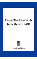 Down the Line with John Henry (1901)