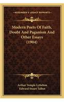 Modern Poets of Faith, Doubt and Paganism and Other Essays (1904)