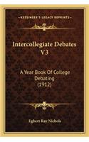 Intercollegiate Debates V3