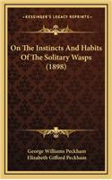 On The Instincts And Habits Of The Solitary Wasps (1898)