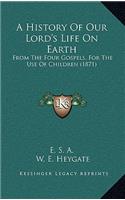 A History of Our Lord's Life on Earth