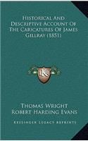 Historical And Descriptive Account Of The Caricatures Of James Gillray (1851)