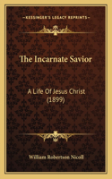 The Incarnate Savior: A Life Of Jesus Christ (1899)(English)