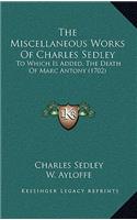 The Miscellaneous Works Of Charles Sedley