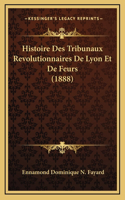 Histoire Des Tribunaux Revolutionnaires De Lyon Et De Feurs (1888)