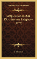 Simples Notions Sur L'Architecture Religieuse (1873)
