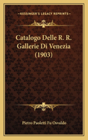 Catalogo Delle R. R. Gallerie Di Venezia (1903)