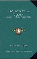 Brolloppet Pa Ulfasa: Skadespel I Fyra Akter (1876)