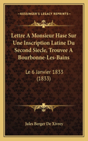 Lettre A Monsieur Hase Sur Une Inscription Latine Du Second Siecle, Trouvee A Bourbonne-Les-Bains