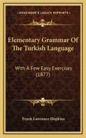 Elementary Grammar Of The Turkish Language