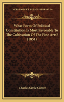 What Form Of Political Constitution Is Most Favorable To The Cultivation Of The Fine Arts? (1851)