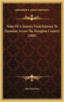 Notes Of A Journey From Kasveen To Hamadan Across The Karaghan Country (1885)