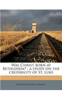 Was Christ Born at Bethlehem?