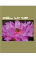 Canadian Radio Drama: Afghanada, Backbencher (Radio Drama), Decoder Ring Theatre, Jake and the Kid, List of Red Panda Adventures Episodes, N(English)