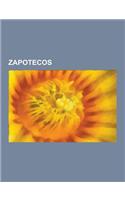 Zapotecos: Lenguas Zapotecanas, Toponimia Zapoteca, Yacimientos Arqueologicos de La Cultura Zapoteca, Benito Juarez, Monte Alban,