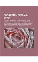 Forgotten Realms - Elves: Aquatic Elves, Avariel, Elven High Magic, Elven Locations, Fey'ri, Gold Elves, Half-Elves, Poscadar, Wild Elves, Wood