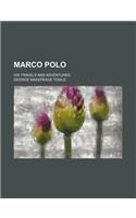 Marco Polo; His Travels and Adventures