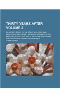 Thirty Years After; An Artist's Story of the Great War, Told, and Illustrated with Nearly 300 Relief-Etchings After Sketches in the Field, and 20 Half-Tone Equestrian Portraits from Original Oil Paintings Volume 2: (English)