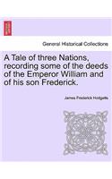 Tale of Three Nations, Recording Some of the Deeds of the Emperor William and of His Son Frederick.