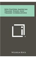 New Eastern American Triassic Fishes And Triassic Correlations