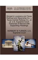 Morgan's Louisiana and Texas Railroad and Steamship Co. V. Texas Central Railway Co., Et Al. U.S. Supreme Court Transcript of Record with Supporting Pleadings