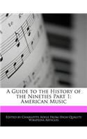 A Guide to the History of the Nineties Part 1: American Music