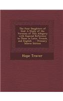 The Four Daughters of God: A Study of the Versions of This Allegory with Especial Reference to Those in Latin, French, and English ... - Primary