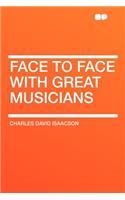 Face to Face with Great Musicians