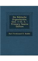 Die Biblische Urgeschichte, Gen. 1-12, 5, - Primary Source Edition