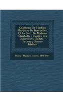 Angelique de Mackau, Marquise de Bombelles, Et La Cour de Madame Elisabeth: D'Apres Des Documents Inedits - Primary Source Edition