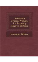 Anecdota Graeca, Volume 1 - Primary Source Edition